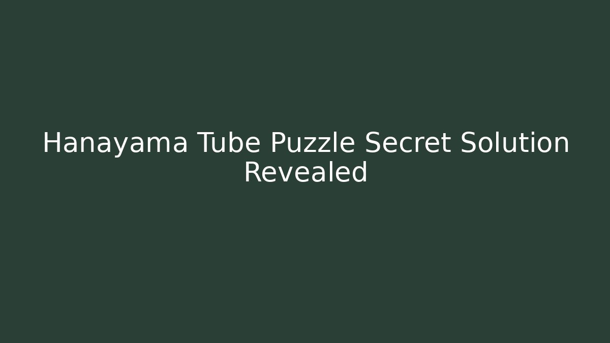 Hanayama Tube Puzzle Secret Solution Revealed