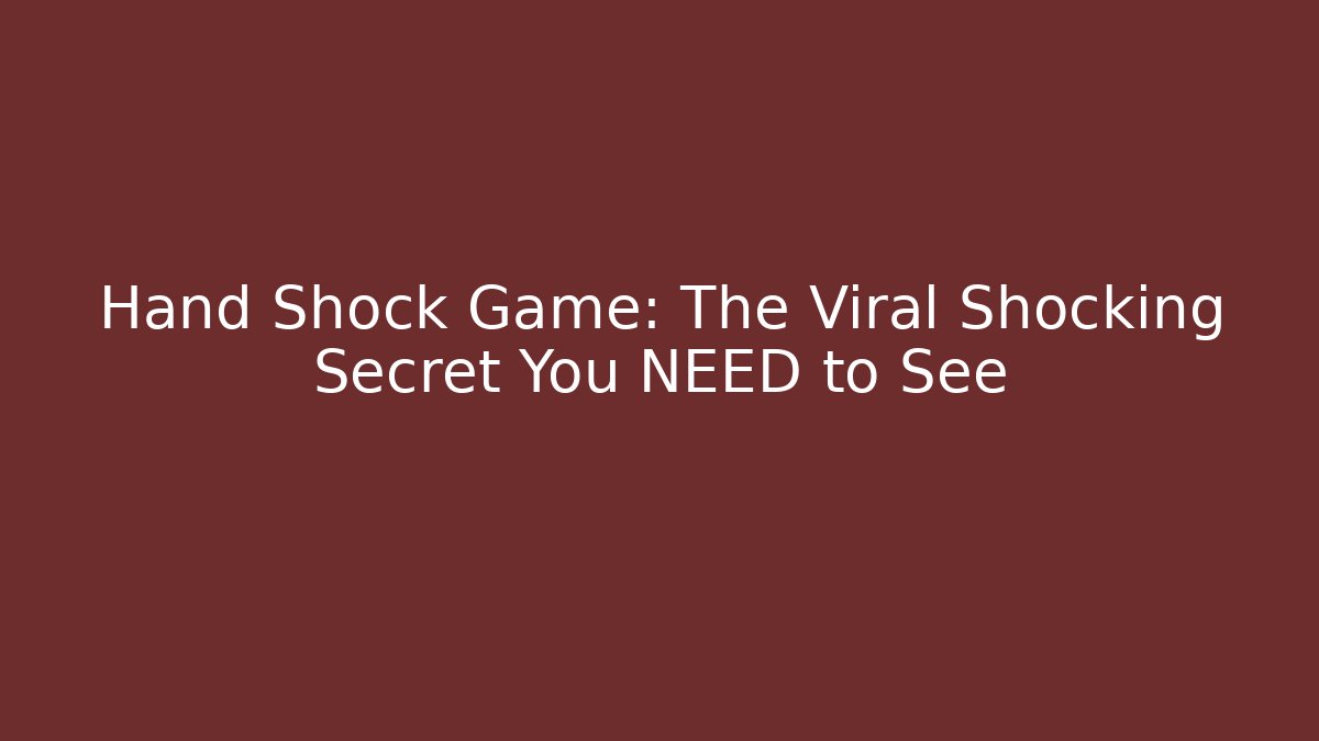 Hand Shock Game: The Viral Shocking Secret You NEED to See
