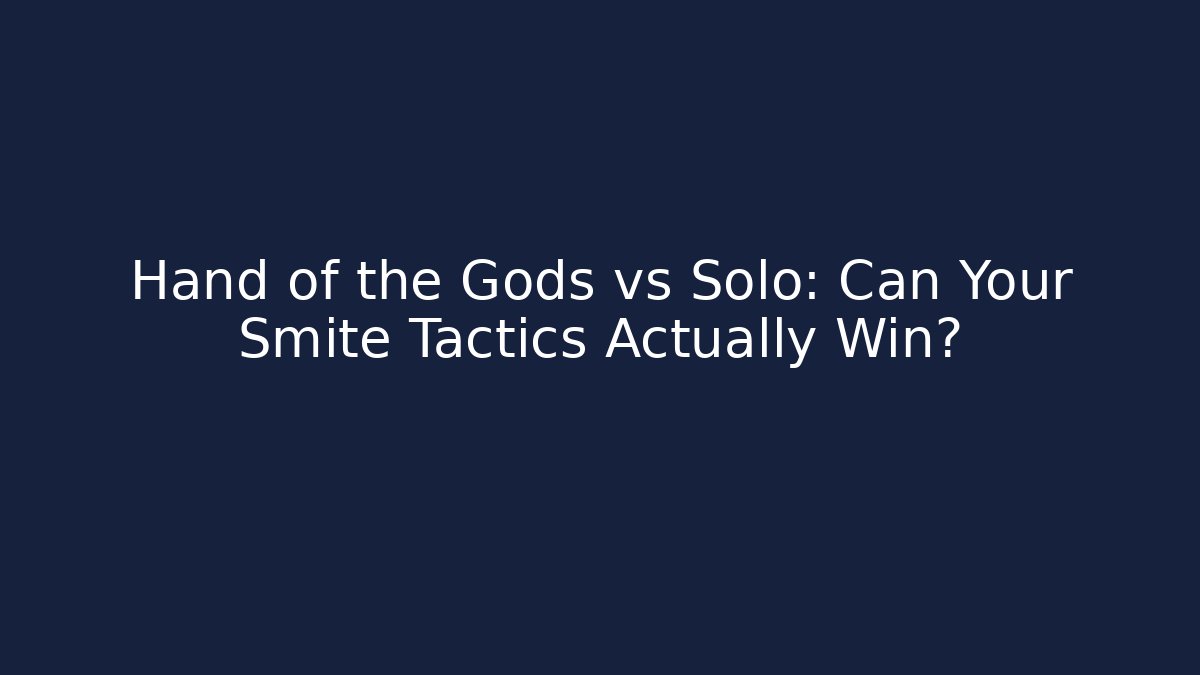 Hand of the Gods vs Solo: Can Your Smite Tactics Actually Win?