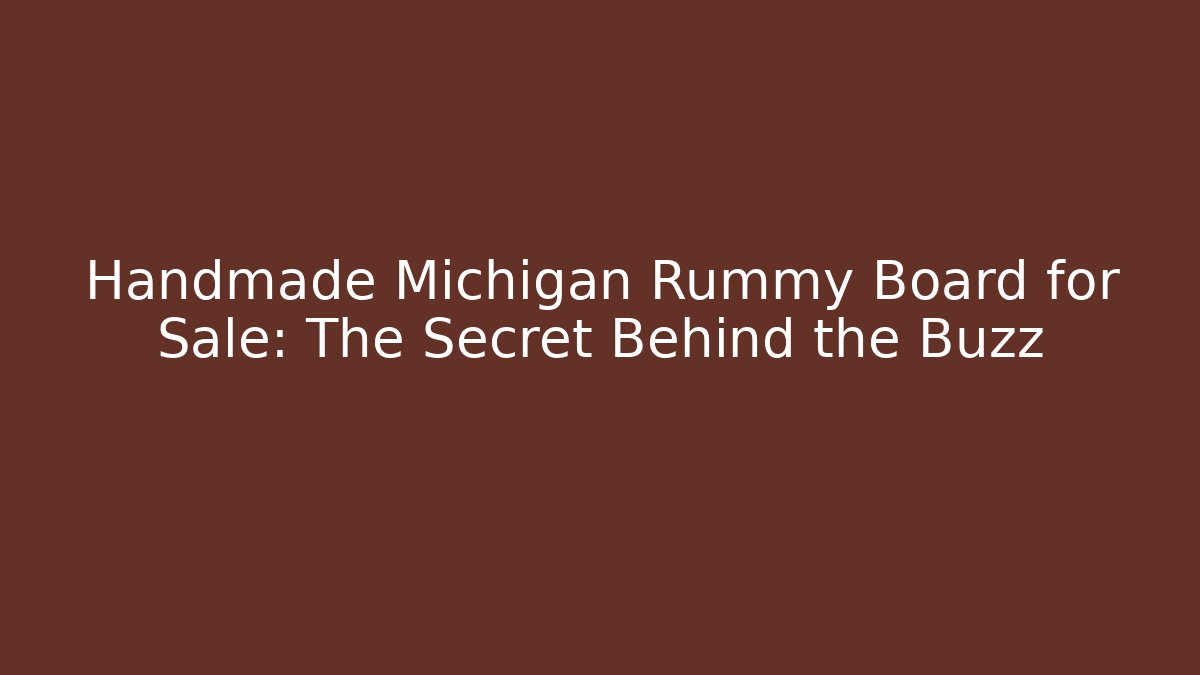 Handmade Michigan Rummy Board for Sale: The Secret Behind the Buzz