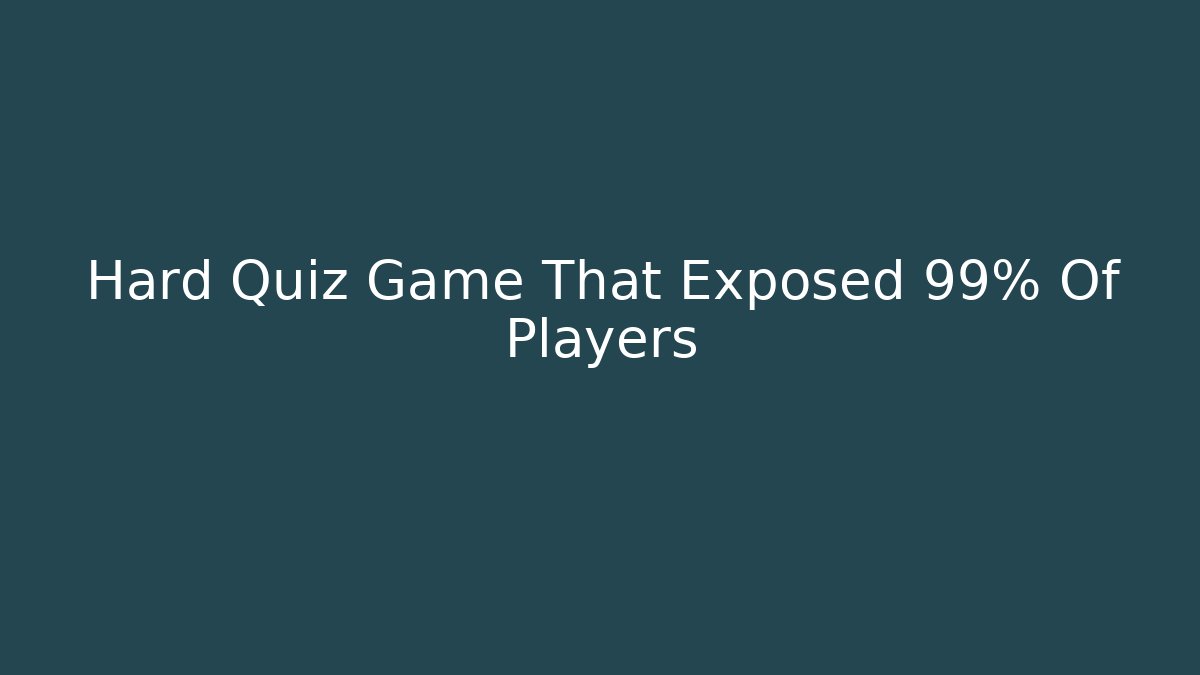 Hard Quiz Game That Exposed 99% Of Players