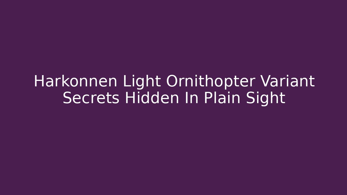 Harkonnen Light Ornithopter Variant Secrets Hidden In Plain Sight - Critter Realm