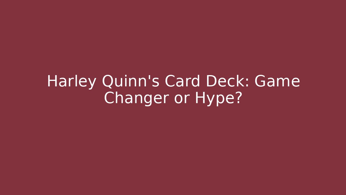Harley Quinn's Card Deck: Game Changer or Hype? - Critter Realm