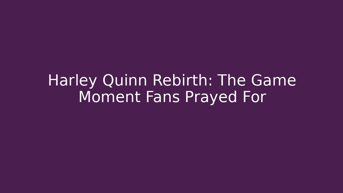 Harley Quinn Rebirth: The Game Moment Fans Prayed For