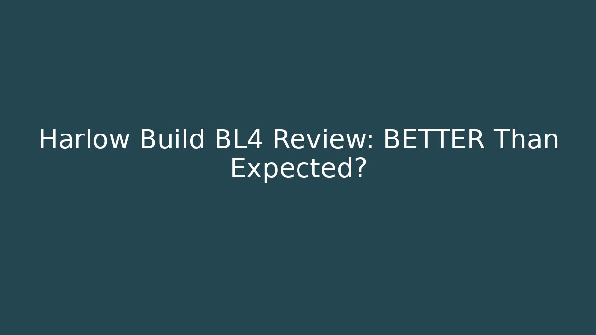 Harlow Build BL4 Review: BETTER Than Expected?