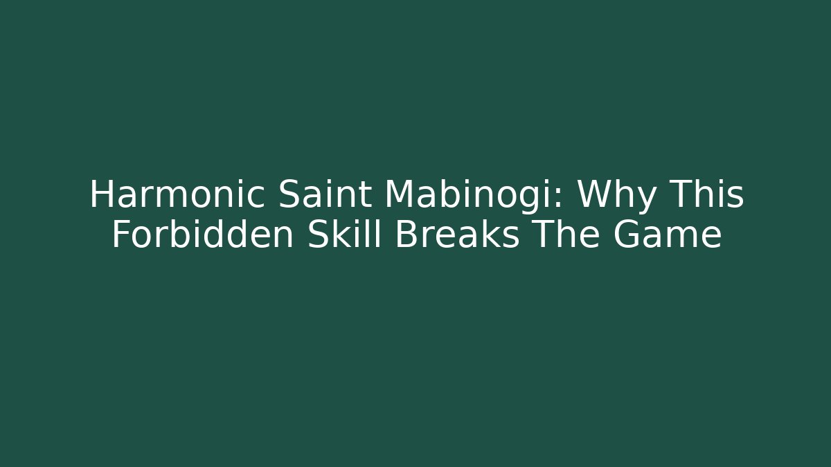 Harmonic Saint Mabinogi: Why This Forbidden Skill Breaks The Game