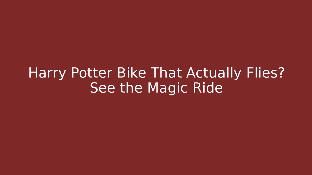 Harry Potter Bike That Actually Flies? See the Magic Ride