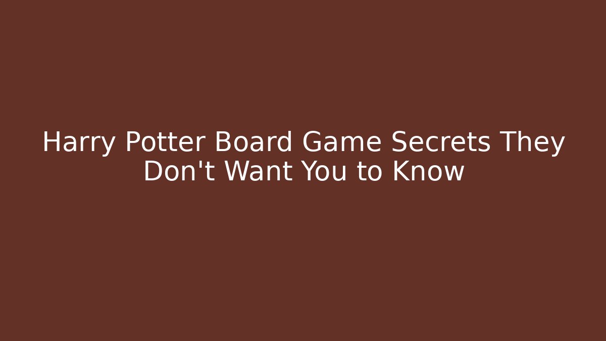 Harry Potter Board Game Secrets They Don't Want You to Know - Critter Realm