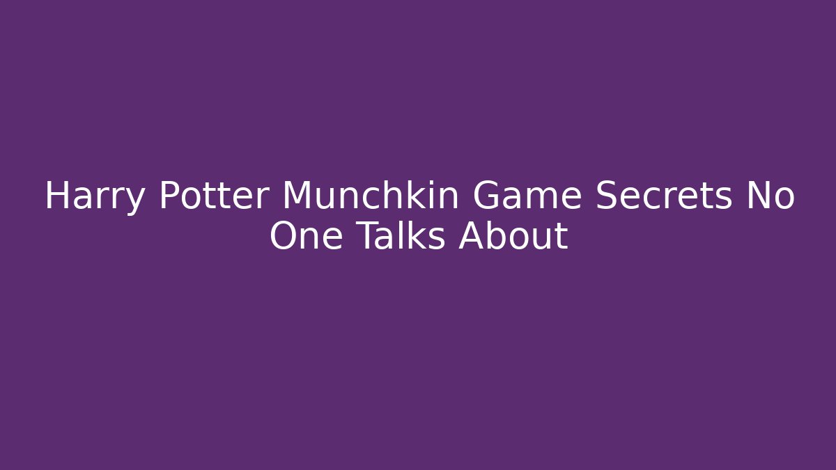 Harry Potter Munchkin Game Secrets No One Talks About - Critter Realm