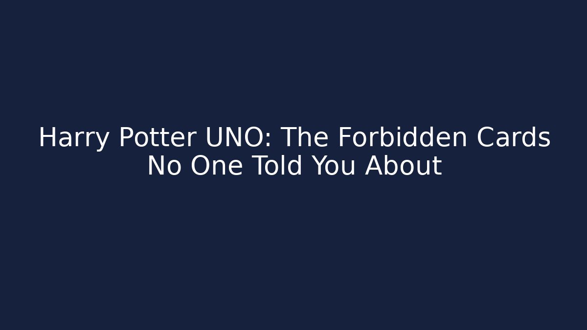 Harry Potter UNO: The Forbidden Cards No One Told You About