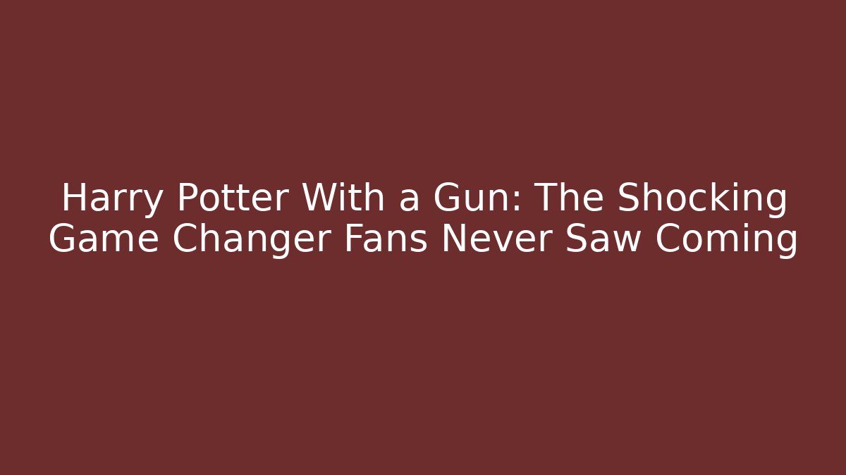 Harry Potter With a Gun: The Shocking Game Changer Fans Never Saw Coming