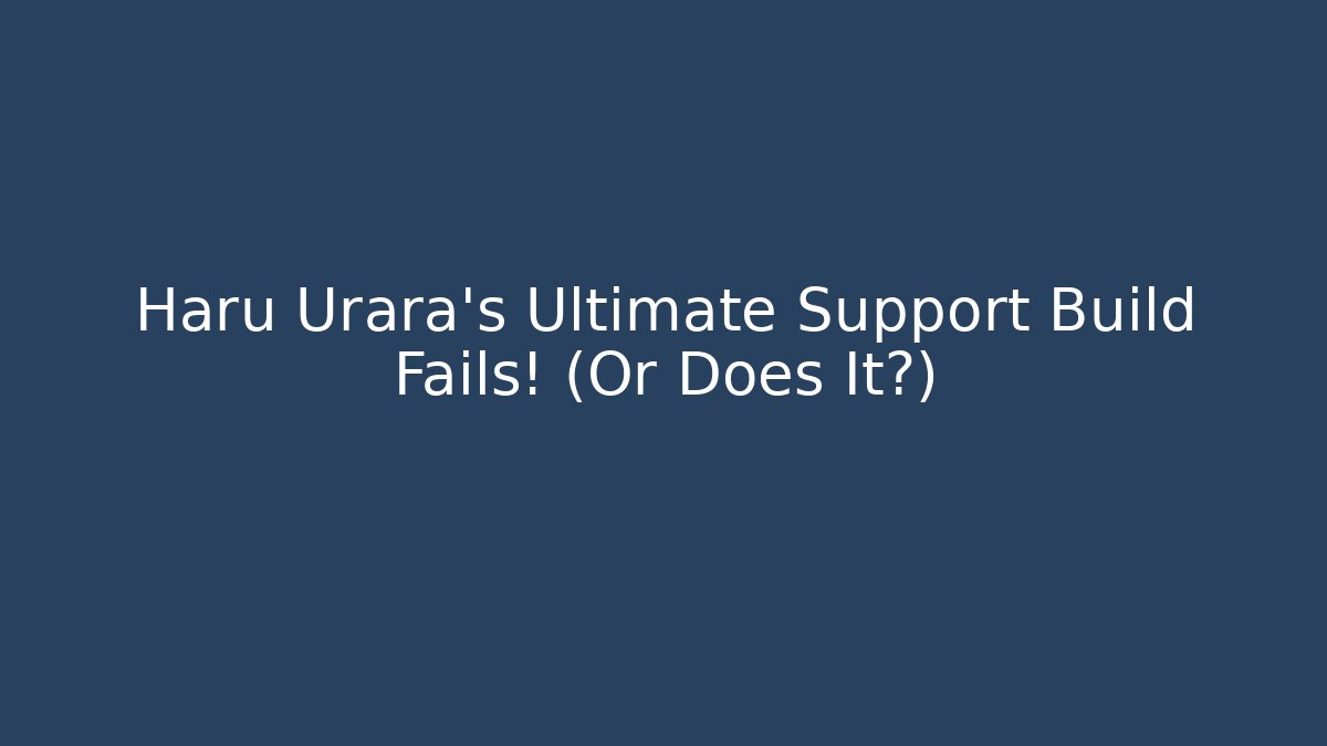 Haru Urara's Ultimate Support Build Fails! (Or Does It?)