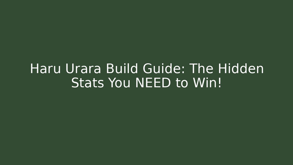 Haru Urara Build Guide: The Hidden Stats You NEED to Win!