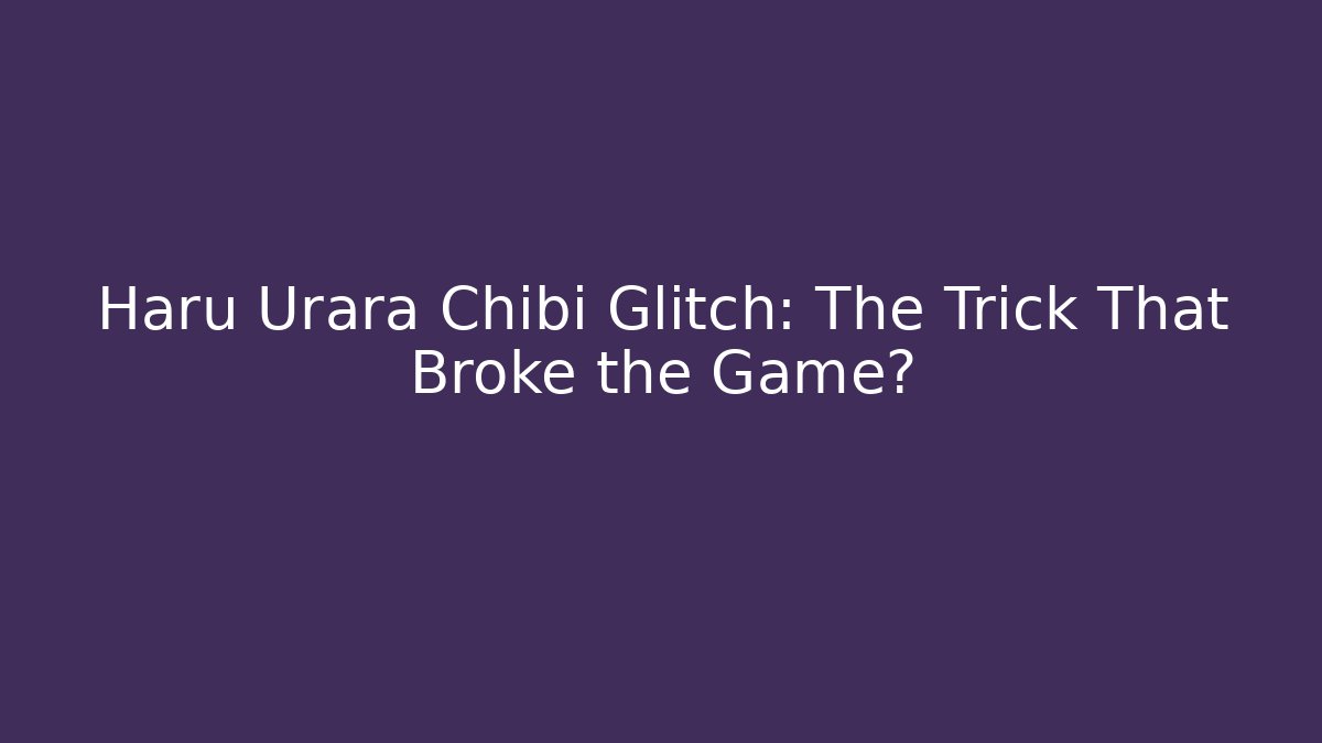 Haru Urara Chibi Glitch: The Trick That Broke the Game?