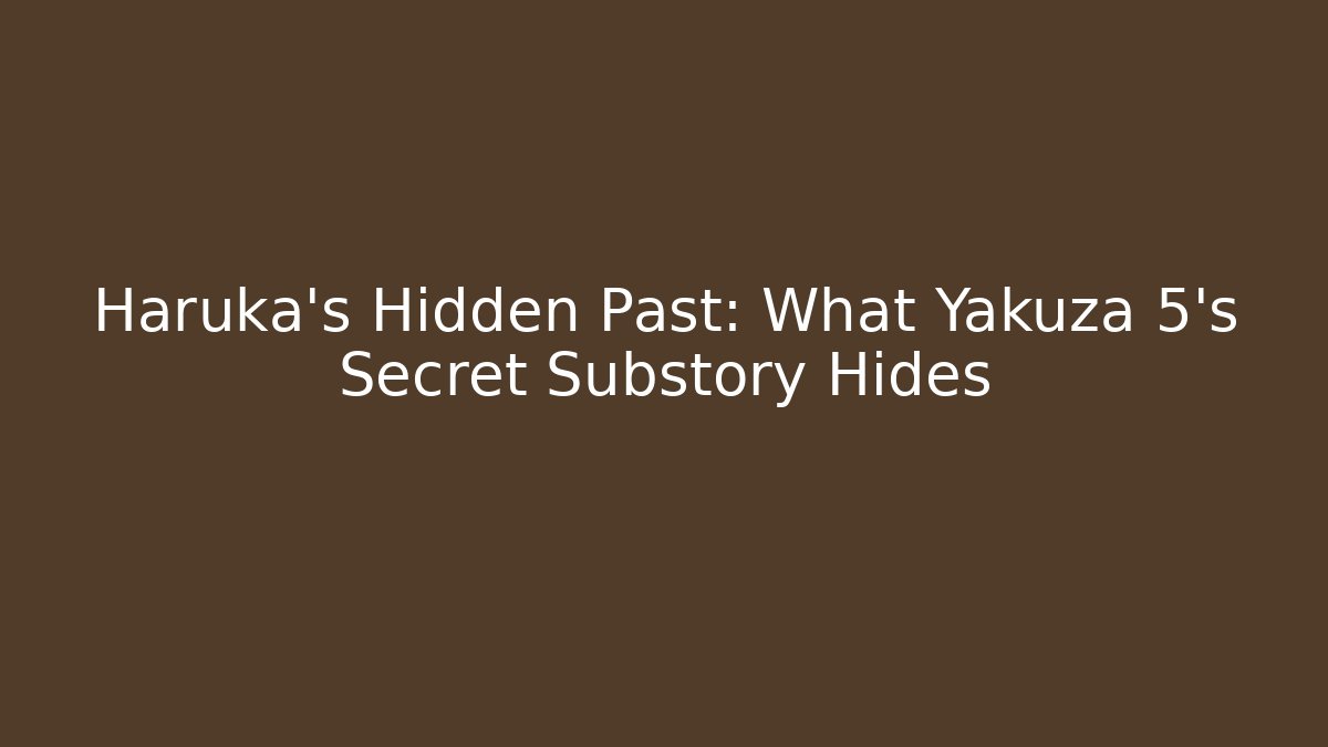 Haruka's Hidden Past: What Yakuza 5's Secret Substory Hides