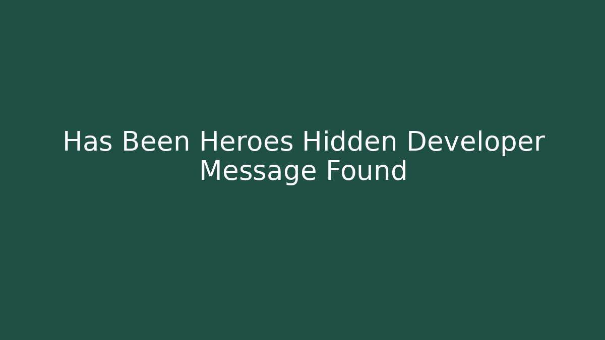 Has Been Heroes Hidden Developer Message Found