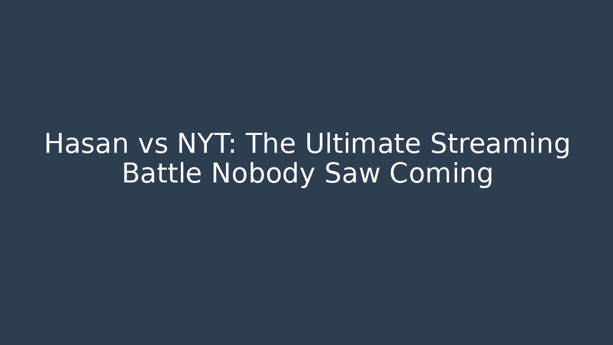 Hasan vs NYT: The Ultimate Streaming Battle Nobody Saw Coming - Critter Realm