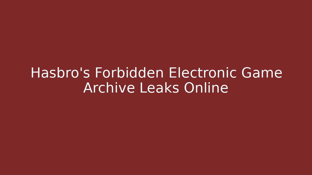 Hasbro's Forbidden Electronic Game Archive Leaks Online - Critter Realm