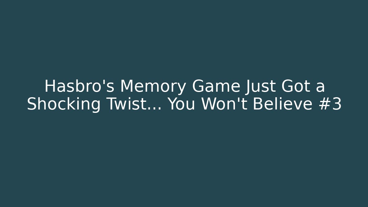 Hasbro’s Memory Game Just Got a Shocking Twist… You Won’t Believe #3