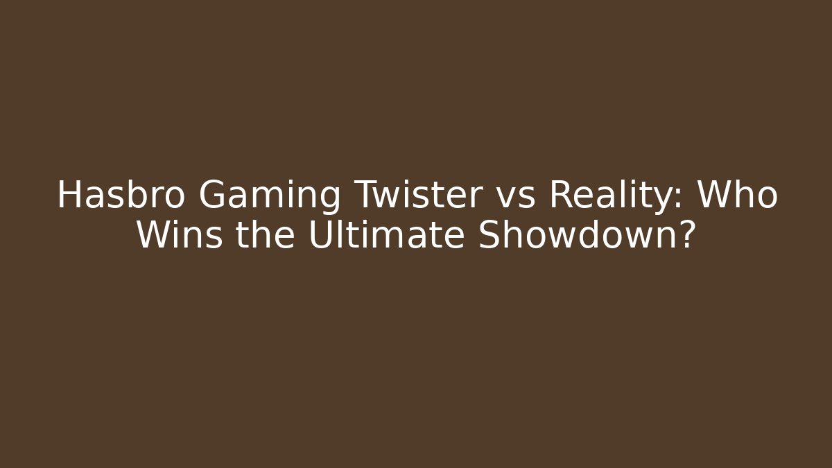 Hasbro Gaming Twister vs Reality: Who Wins the Ultimate Showdown?