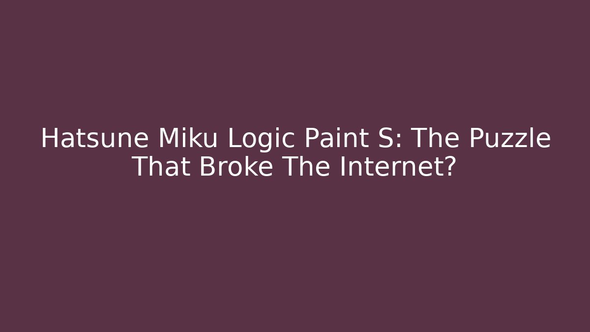 Hatsune Miku Logic Paint S: The Puzzle That Broke The Internet?