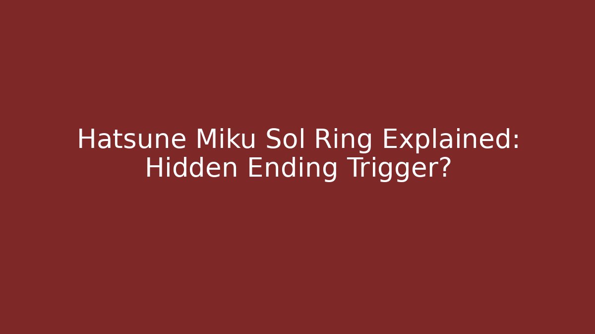 Hatsune Miku Sol Ring Explained: Hidden Ending Trigger?