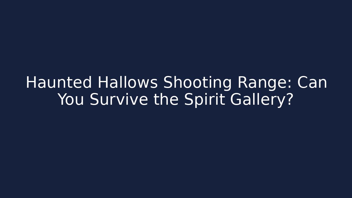 Haunted Hallows Shooting Range: Can You Survive the Spirit Gallery? - Critter Realm