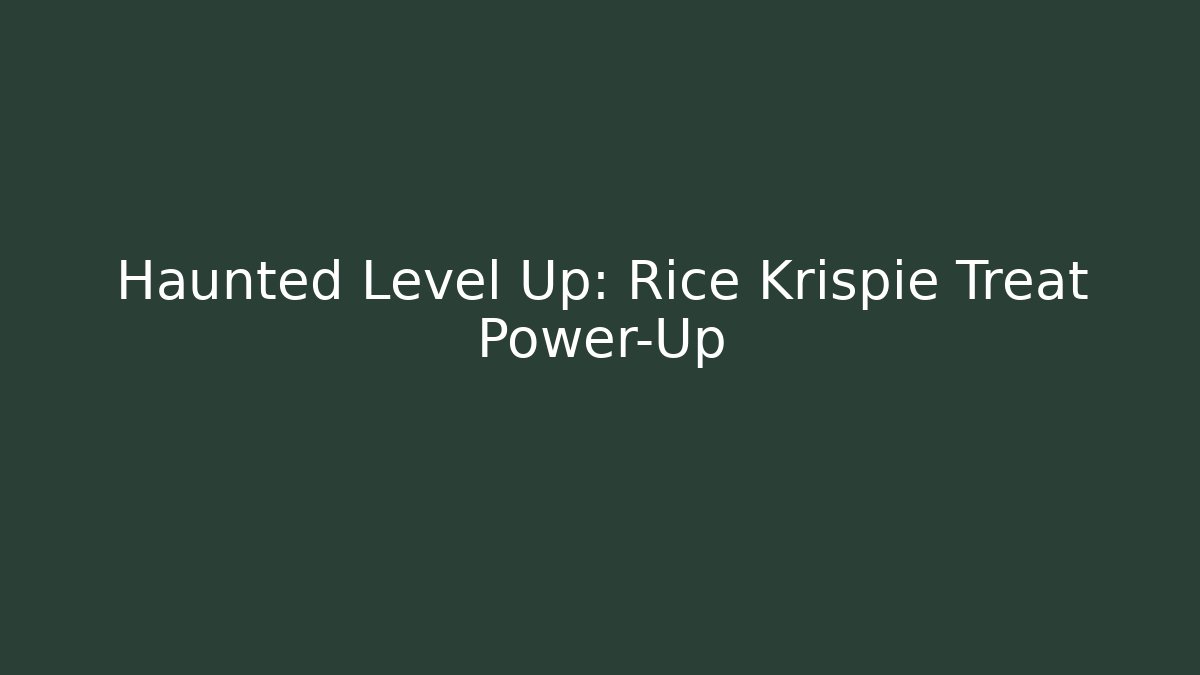 Haunted Level Up: Rice Krispie Treat Power-Up