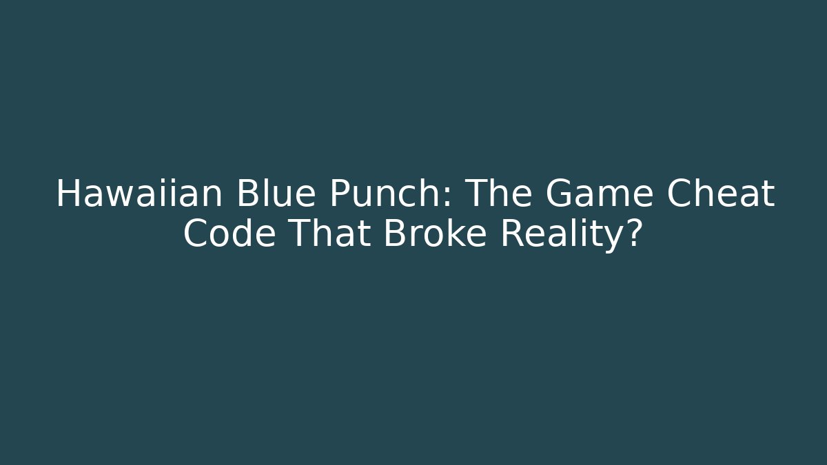 Hawaiian Blue Punch: The Game Cheat Code That Broke Reality? - Critter Realm