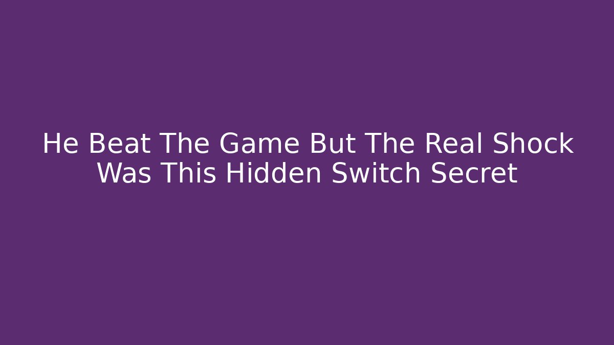He Beat The Game But The Real Shock Was This Hidden Switch Secret