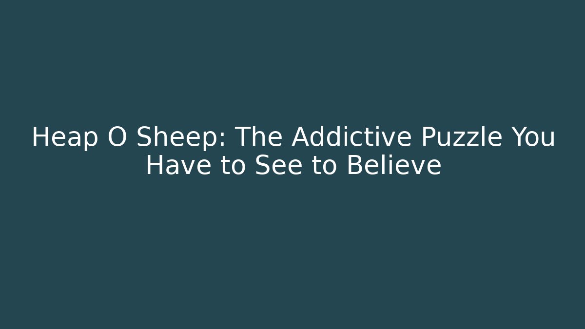 Heap O Sheep: The Addictive Puzzle You Have to See to Believe