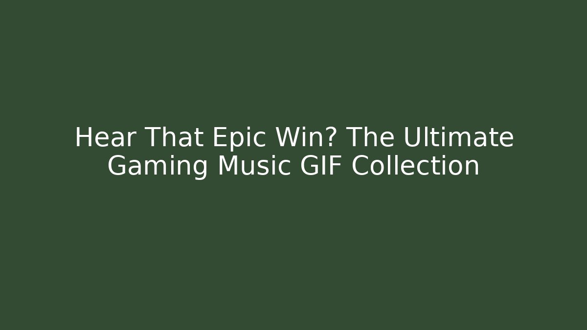 Hear That Epic Win? The Ultimate Gaming Music GIF Collection