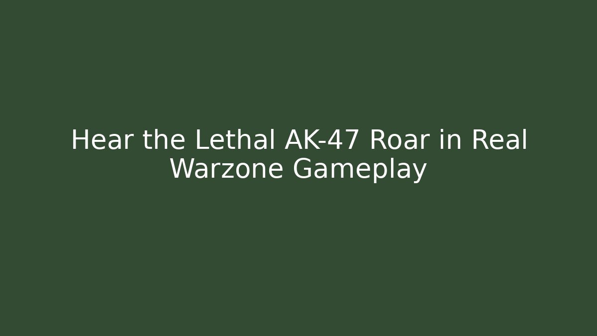Hear the Lethal AK-47 Roar in Real Warzone Gameplay