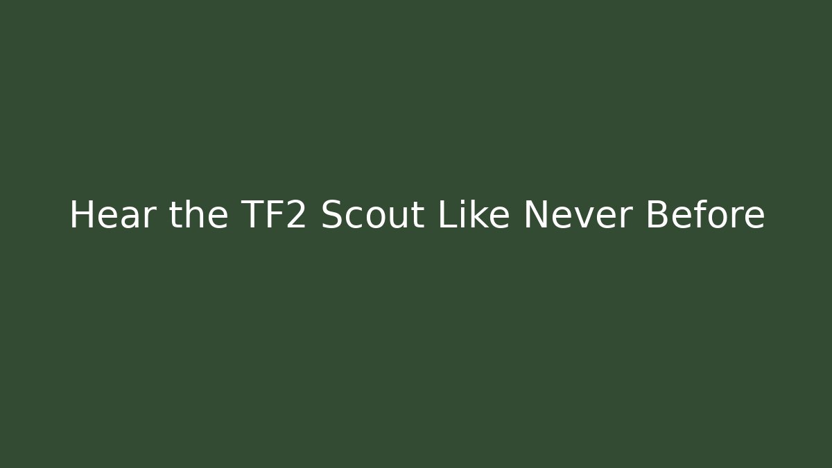 Hear the TF2 Scout Like Never Before - Critter Realm