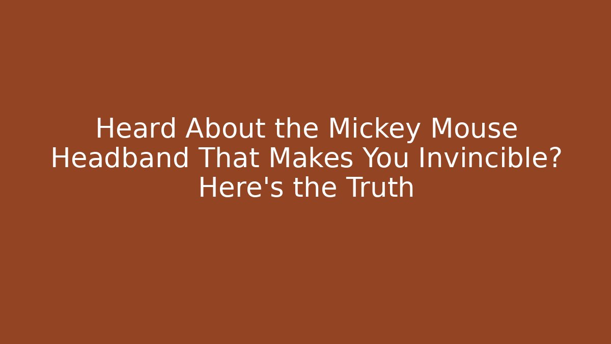 Heard About the Mickey Mouse Headband That Makes You Invincible? Here's the Truth - Critter Realm