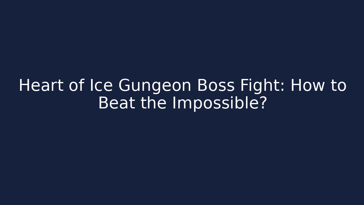 Heart of Ice Gungeon Boss Fight: How to Beat the Impossible?