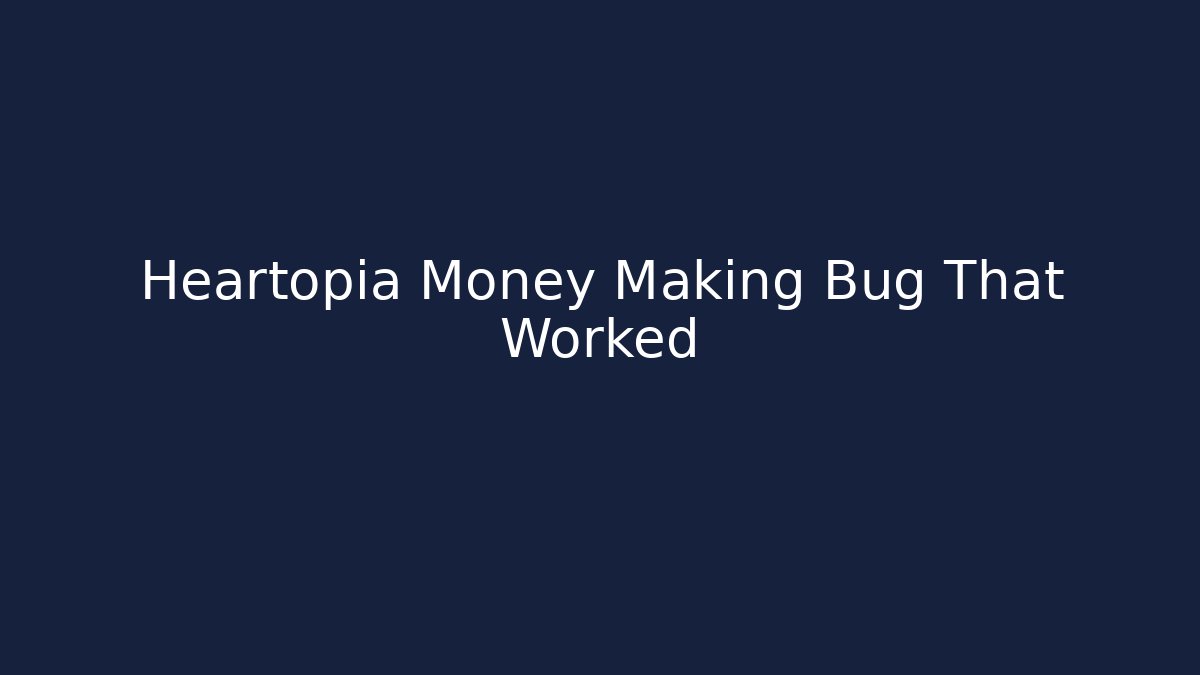 Heartopia Money Making Bug That Worked