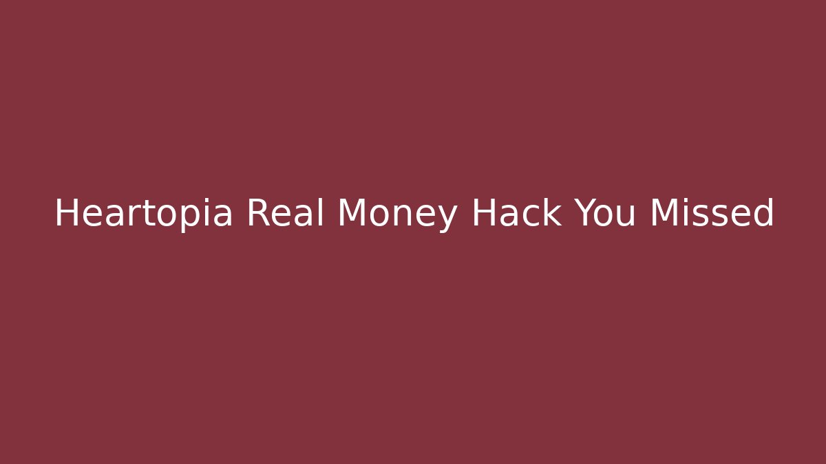 Heartopia Real Money Hack You Missed