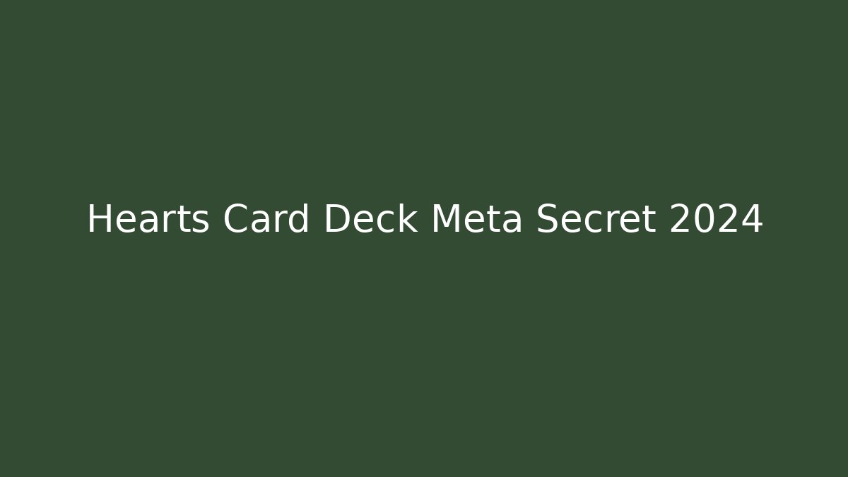 Hearts Card Deck Meta Secret 2024