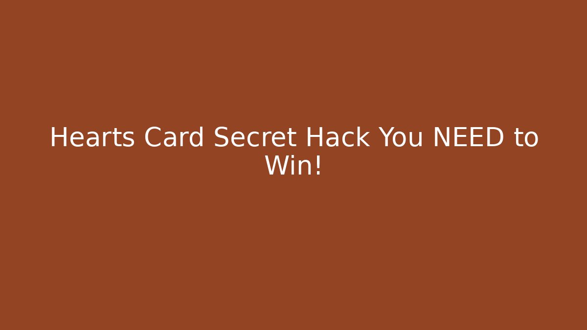 Hearts Card Secret Hack You NEED to Win!