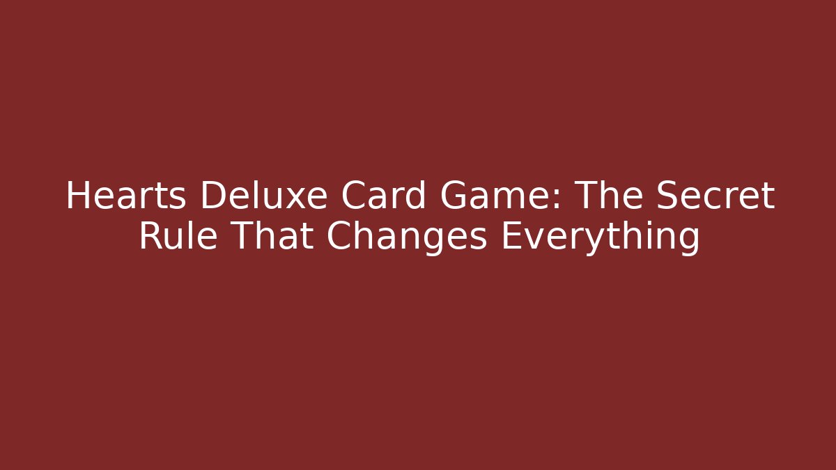 Hearts Deluxe Card Game: The Secret Rule That Changes Everything - Critter Realm