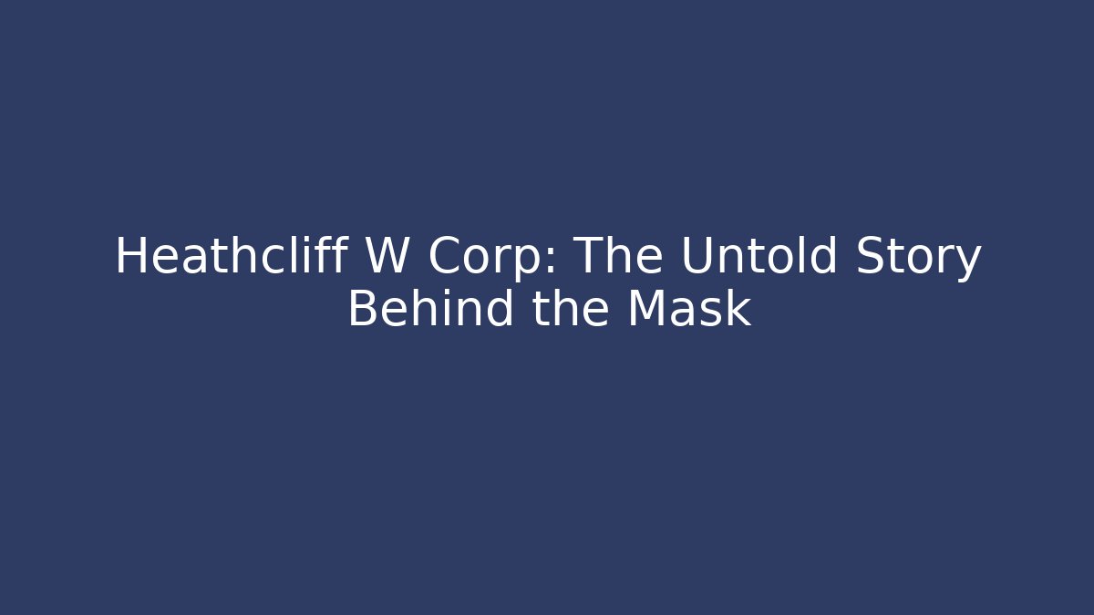 Heathcliff W Corp: The Untold Story Behind the Mask - Critter Realm