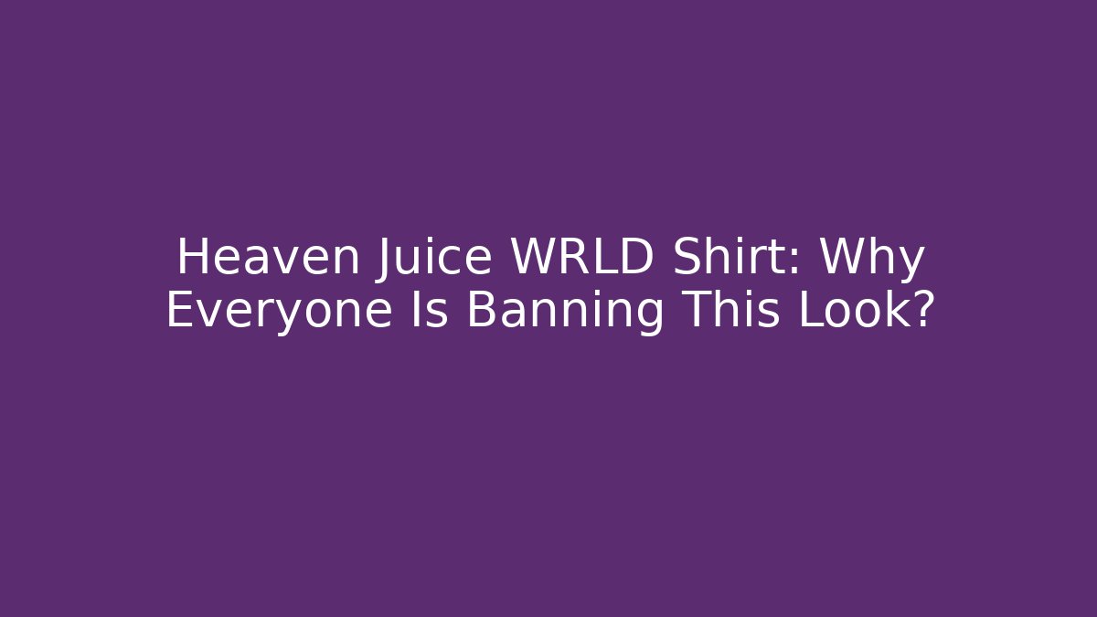 Heaven Juice WRLD Shirt: Why Everyone Is Banning This Look?