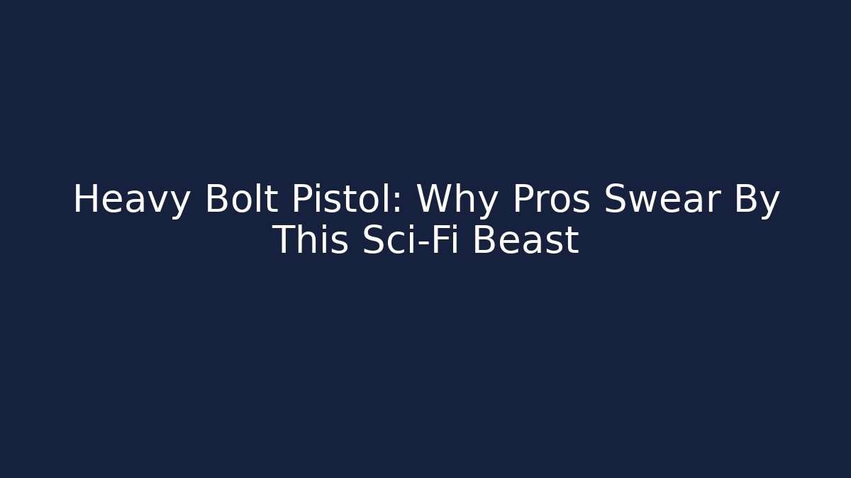 Heavy Bolt Pistol: Why Pros Swear By This Sci-Fi Beast