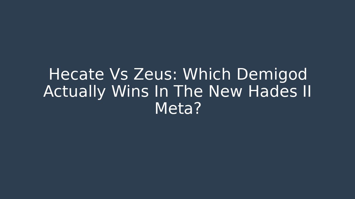 Hecate Vs Zeus: Which Demigod Actually Wins In The New Hades II Meta? - Critter Realm