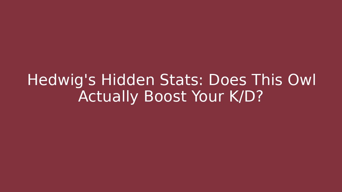 Hedwig's Hidden Stats: Does This Owl Actually Boost Your K/D?