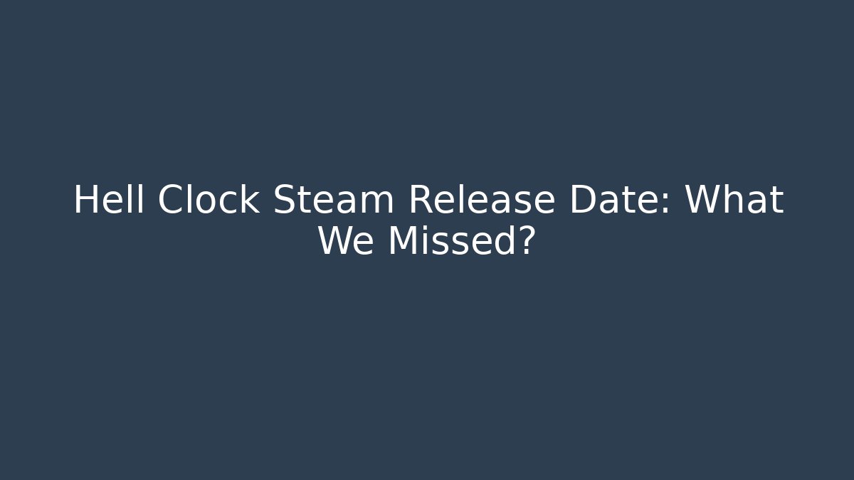 Hell Clock Steam Release Date: What We Missed? - Critter Realm