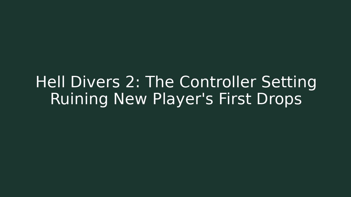 Hell Divers 2: The Controller Setting Ruining New Player’s First Drops - Critter Realm