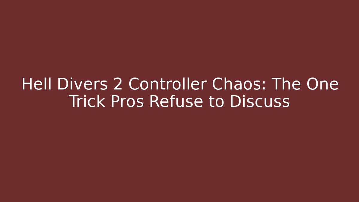 Hell Divers 2 Controller Chaos: The One Trick Pros Refuse to Discuss - Critter Realm