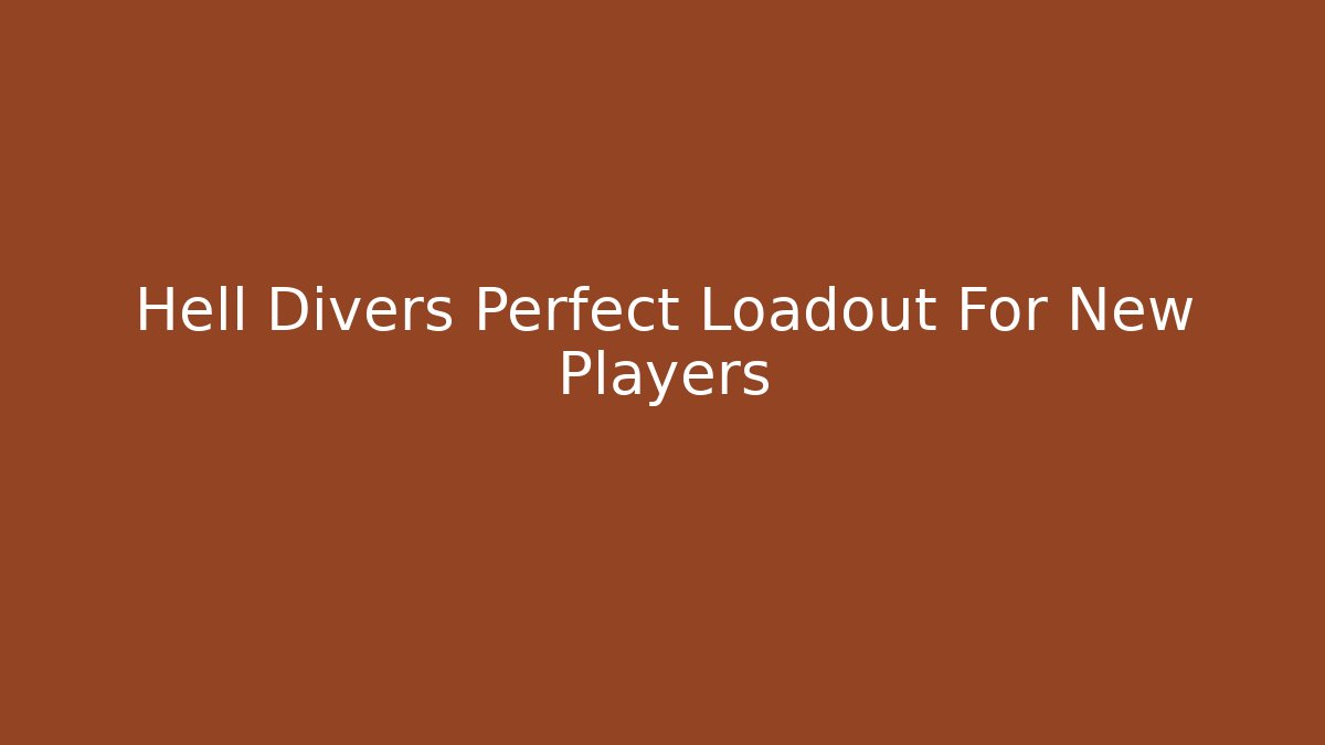 Hell Divers Perfect Loadout For New Players